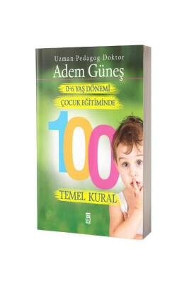 0-6 Yaş Dönemi Çocuk Eğitiminde 100 Temel Kural - Timaş Yayınları