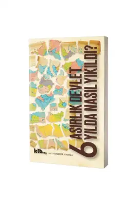 6 Asırlık Devlet 6 Yılda Nasıl Yıkıldı - KTB Kitap (1)