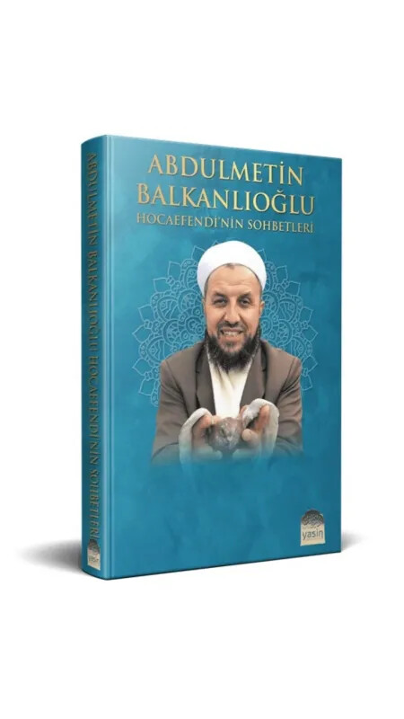 Abdülmetin Balkanlıoğlu Hocaefendinin Sohbetleri - Yasin Yayınevi