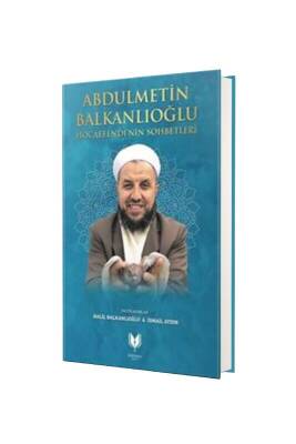 Abdülmetin Balkanlıoğlu Hocaefendinin Sohbetleri - Rabbani Yayınevi