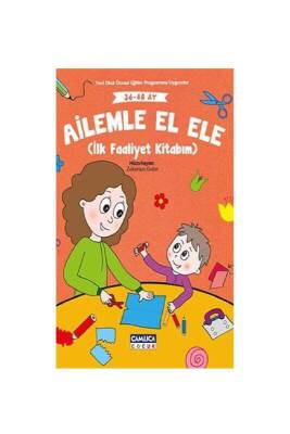 Ailemle El Ele İlk Faaliyet Kitabım 36-48 Ay - Çamlıca Çocuk Yayınları