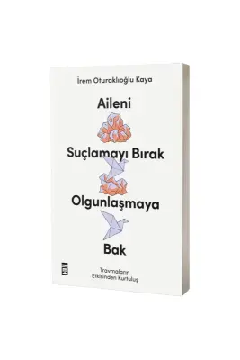 Aileni Suçlamayı Bırak Olgunlaşmaya Bak - Timaş Yayınları (1)