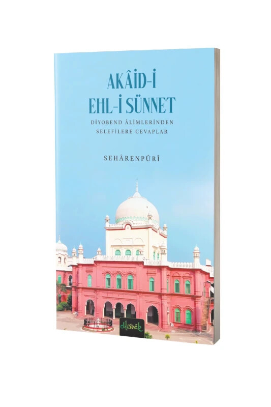 Akaidi Ehli Sünnet Diyobend Alimlerinden Selefilere Cevaplar - Misvak Neşriyat