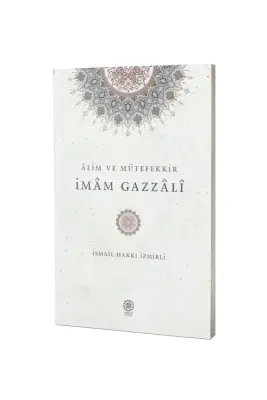 Alim ve Mütefekkir İmam Gazzali - 1