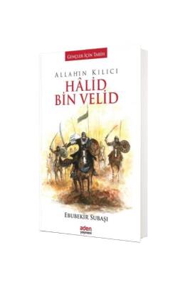Allahın Kılıcı Halid Bin Velid - Aden Yayınevi