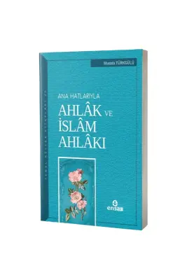 Ana Hatlarıyla Ahlak ve İslam Ahlakı - Ensar Neşriyat (1)