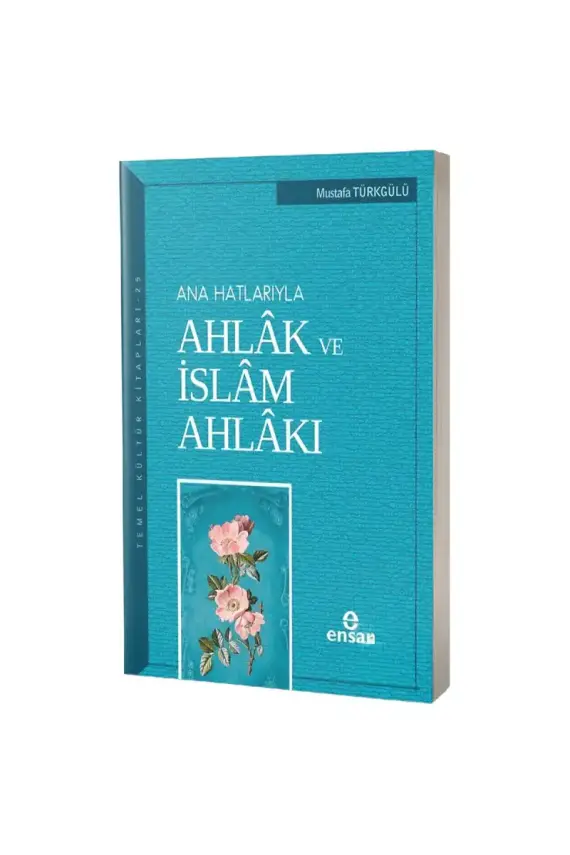Ana Hatlarıyla Ahlak ve İslam Ahlakı - 1