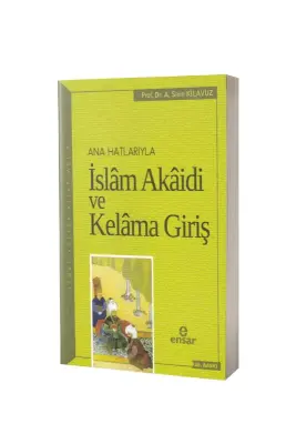 Ana Hatlarıyla İslam Akaidi ve Kelama Giriş - Ensar Neşriyat