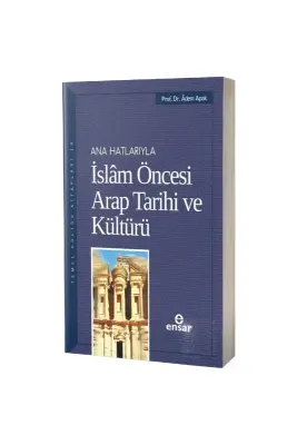 Ana Hatlarıyla İslam Öncesi Arap Tarihi ve Kültürü - Ensar Neşriyat (1)