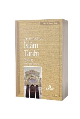Ana Hatlarıyla İslam Tarihi 3 - Ensar Neşriyat