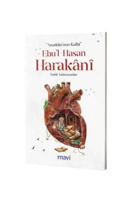 Anadolunun Kalbi Ebul Hasan Harakani - Mavi Yayıncılık (1)