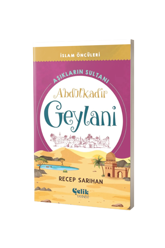 Aşıkların Sultanı Abdülkadir Geylani İslam Öncüleri Serisi - 2