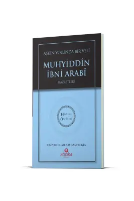 Aşkın Yolunda Bir Veli Muhyiddin İbni Arabi Hz. - Hidayet Öncüleri 7 - Ahıska Yayınevi (1)