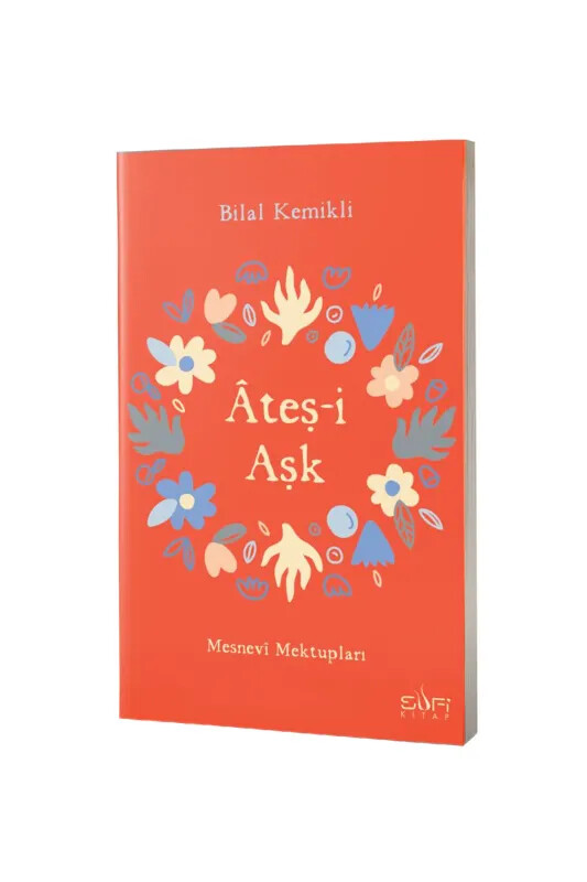 Ateşi Aşk Mesnevi Mektupları - Sufi Kitap