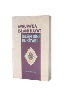 Avrupada İslami Hayat İslam Dini El Kitabı - Semerkand Yayınları
