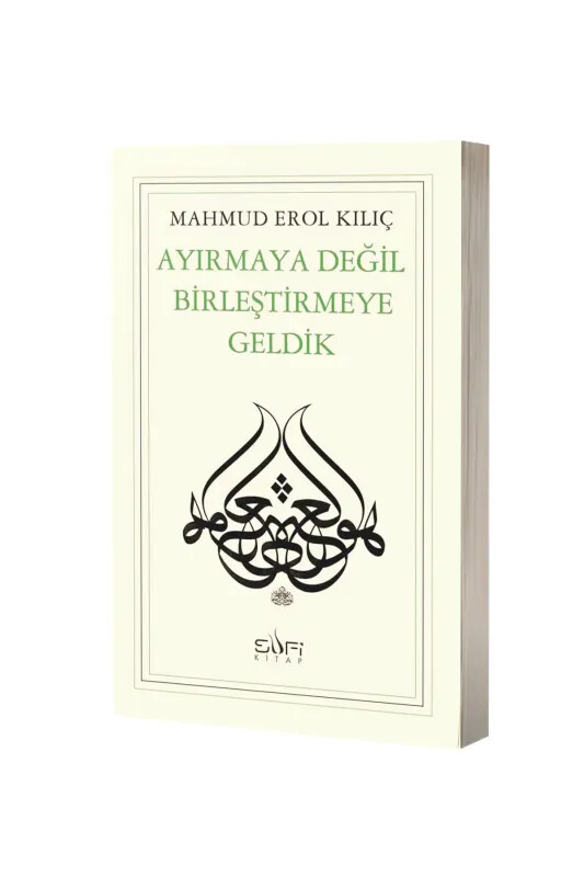 Ayırmaya Değil Birleştirmeye Geldik - Sufi Kitap