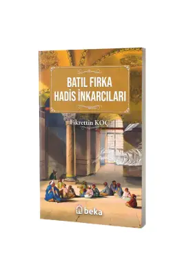 Batıl Fırka Hadis İnkarcıları - Beka