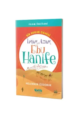 Bir Hukuk Dahisi İmam Azam Ebu Hanife İslam Öncüleri Serisi - Çelik Yayınevi