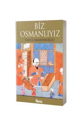 Biz Osmanlıyız - Nesil Yayınları