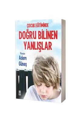Çocuk Eğitiminde Doğru Bilinen Yanlışlar - Timaş Yayınları (1)