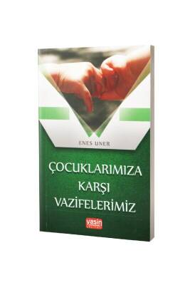 Çocuklara Karşı Vazifelerimiz - Yasin Yayınevi