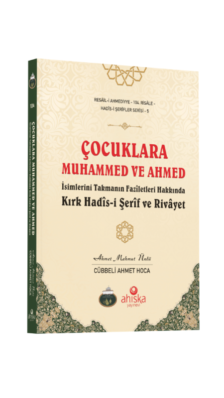 Çocuklara Muhammed Ve Ahmed İsimlerini Takmanın Faziletleri - 5