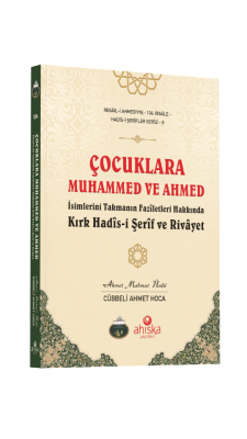 Çocuklara Muhammed Ve Ahmed İsimlerini Takmanın Faziletleri - 4