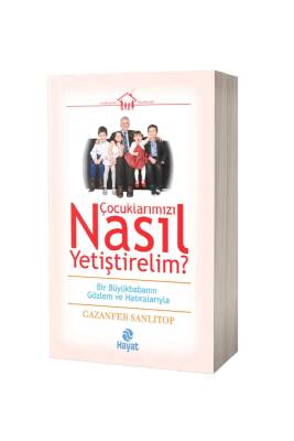 Çocuklarımızı Nasıl Yetiştirelim - Hayat Yayınları