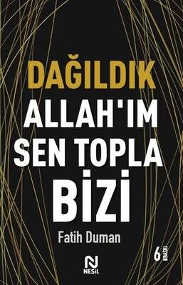 Dağıldık Allahım Sen Topla Bizi - Nesil Yayınları