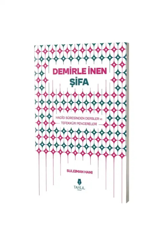 Demirle İnen Şifa Hadid Suresinden Dersler ve Tefekkür Pencereleri - 1