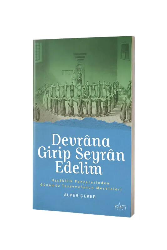 Devrana Girip Seyran Edelim - Sufi Kitap