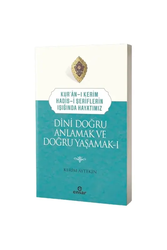 Dini Doğru Anlamak ve Doğru Yaşamak 1 - 2