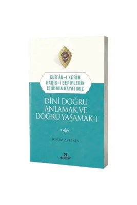 Dini Doğru Anlamak ve Doğru Yaşamak 1 - 1
