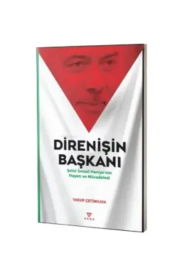 Direnişin Başkanı Şehit İsmail Haniyenin Hayatı ve Mücadelesi - Vera Yayınları (1)