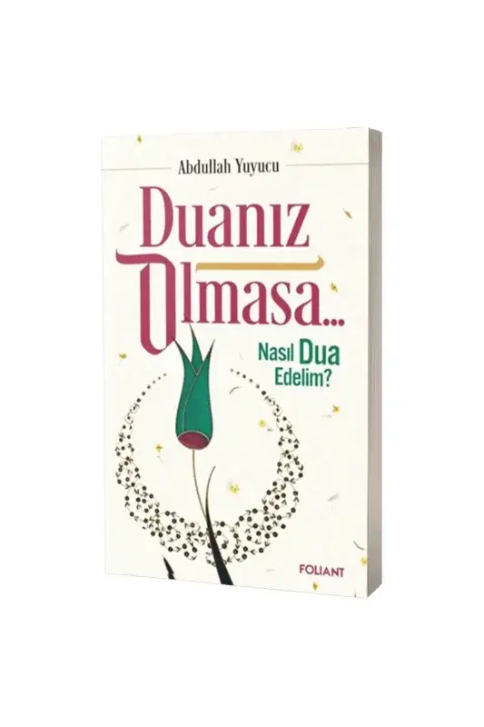 Duanız Olmasa Nasıl Dua Edelim - 2