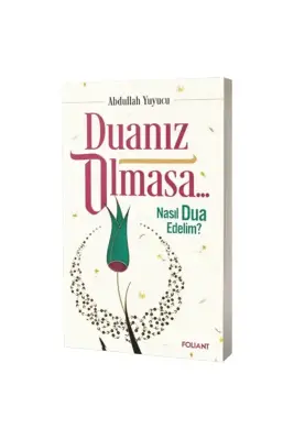 Duanız Olmasa Nasıl Dua Edelim - 1