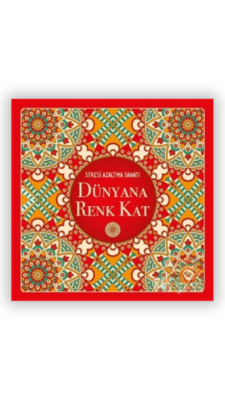 Dünyana Renk Kat Stresi Azaltma Sanatı - Nesil Yayınları