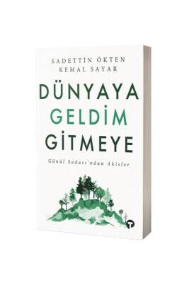 Dünyaya Geldim Gitmeye - Turkuvaz Kitap