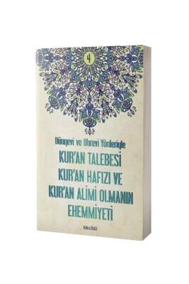 Dünyevi ve Uhrevi Yönleriyle Kuran Talebesi Kuran Hafızı ve Kuran Alimi Olmanın Ehemmiyeti - Hala Kitap