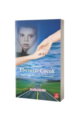 Ebeveyn Çocuk İlişkisinde Yaşanan Problemler - Yasin Yayınevi