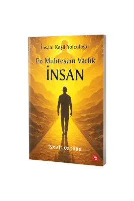 En Muhteşem Varlık İnsan - Birinci Kitap