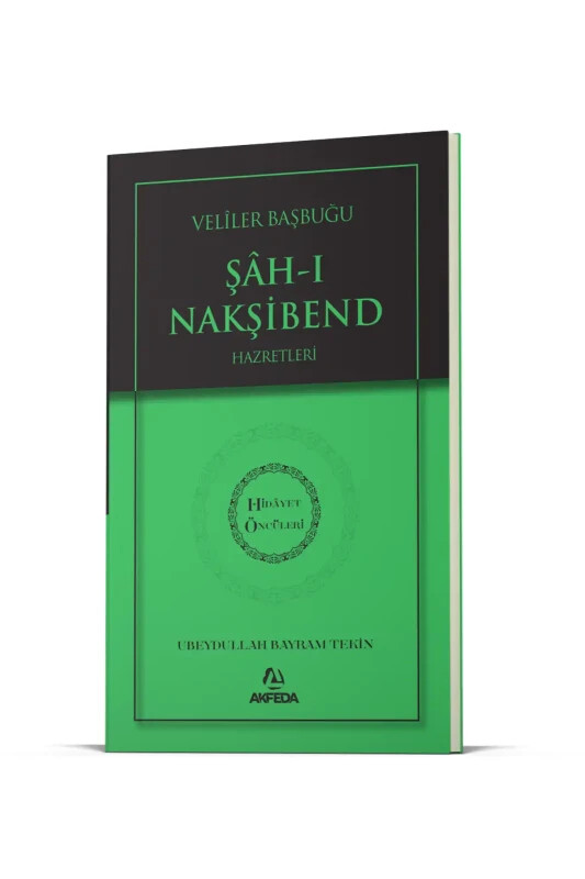Evliyalar Başbuğu Şahı Nakşibend Hz. - Hidayet Öncüleri 8 - Akfeda Basım Yayın