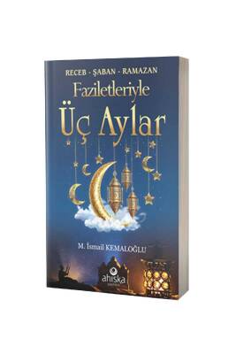 Faziletleriyle Üç Aylar - Ahıska Yayınevi