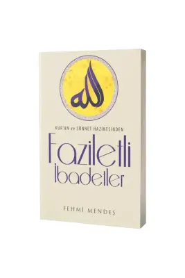 Faziletli İbadetler Kuran ve Sünnet Hazinesinden - 1
