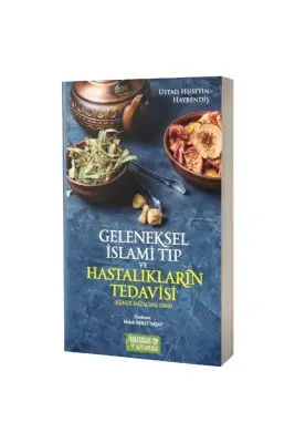 Geleneksel İslami Tıp ve Hastalıkların Tedavisi - Geleneksel Tıp Kitaplığı (1)