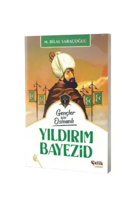 Gençler İçin Osmanlı Yıldırım Bayezid - Çelik Yayınevi
