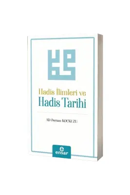 Hadis İlimleri ve Hadis Tarihi - Ensar Neşriyat