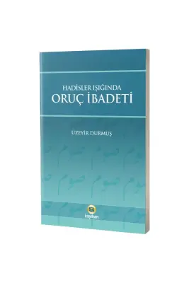 Hadisler Işığında Oruç İbadeti - Kayıhan Yayınları