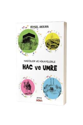 Hadisler ve Hikayelerle Hac Ve Umre - Aden Yayınevi (1)
