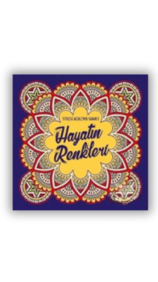 Hayatın Renkleri Stresi Azaltma Sanatı - Nesil Yayınları